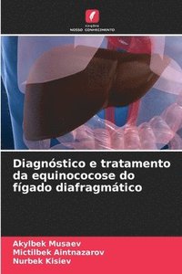 bokomslag Diagnstico e tratamento da equinococose do fgado diafragmtico