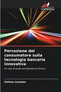bokomslag Percezione del consumatore sulla tecnologia bancaria innovativa