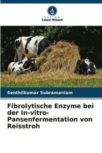bokomslag Fibrolytische Enzyme bei der In-vitro-Pansenfermentation von Reisstroh