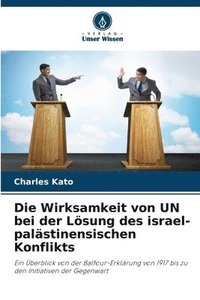 bokomslag Die Wirksamkeit von UN bei der Lsung des israel-palstinensischen Konflikts