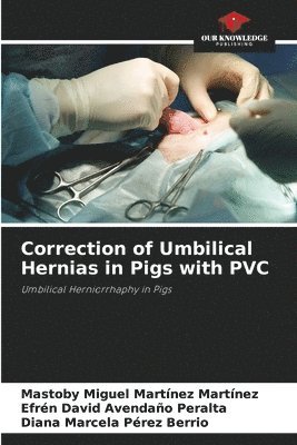 Correction of Umbilical Hernias in Pigs with PVC 1