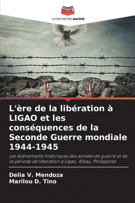 L're de la libration  LIGAO et les consquences de la Seconde Guerre mondiale 1944-1945 1