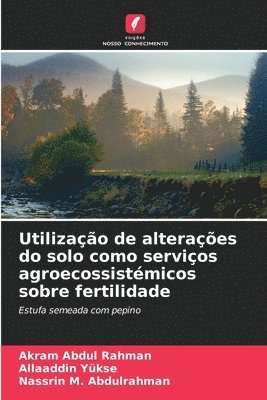 bokomslag Utilizao de alteraes do solo como servios agroecossistmicos sobre fertilidade