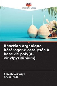 bokomslag Raction organique htrogne catalyse  base de poly(4-vinylpyridinium)