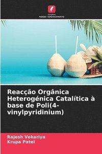 bokomslag Reaco Orgnica Heterognica Cataltica  base de Poli(4-vinylpyridinium)
