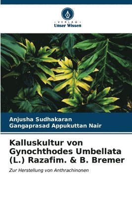 Kalluskultur von Gynochthodes Umbellata (L.) Razafim. & B. Bremer 1