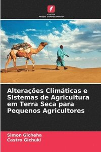 bokomslag Alteraes Climticas e Sistemas de Agricultura em Terra Seca para Pequenos Agricultores
