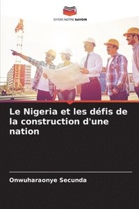 bokomslag Le Nigeria et les dfis de la construction d'une nation