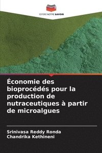 bokomslag conomie des bioprocds pour la production de nutraceutiques  partir de microalgues