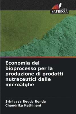 Economia del bioprocesso per la produzione di prodotti nutraceutici dalle microalghe 1