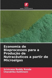 bokomslag Economia de Bioprocessos para a Produo de Nutracuticos a partir de Microalgas