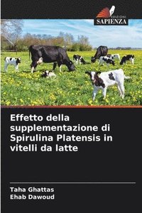 bokomslag Effetto della supplementazione di Spirulina Platensis in vitelli da latte