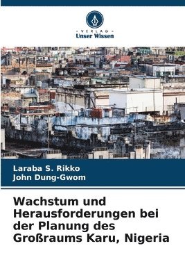 bokomslag Wachstum und Herausforderungen bei der Planung des Groraums Karu, Nigeria