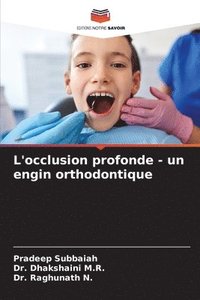 bokomslag L'occlusion profonde - un engin orthodontique