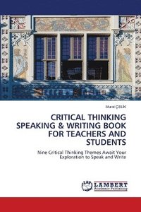 bokomslag Critical Thinking Speaking & Writing Book for Teachers and Students