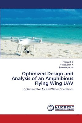 Optimized Design and Analysis of an Amphibious Flying Wing UAV 1