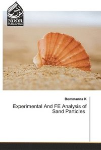 bokomslag Experimental And FE Analysis of Sand Particles