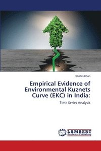 bokomslag Empirical Evidence of Environmental Kuznets Curve (EKC) in India
