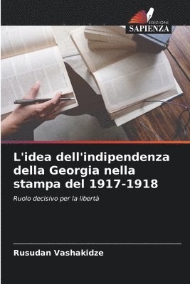 bokomslag L'idea dell'indipendenza della Georgia nella stampa del 1917-1918