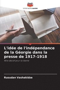 bokomslag L'ide de l'indpendance de la Gorgie dans la presse de 1917-1918