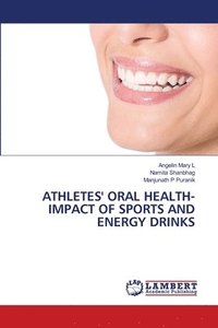 bokomslag Athletes' Oral Health- Impact of Sports and Energy Drinks