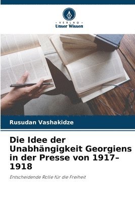 Idee der Unabhängigkeit Georgiens in der Presse von 1917-1918