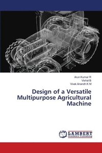 bokomslag Design of a Versatile Multipurpose Agricultural Machine