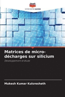 Mukesh Kumar Kulsreshath - Matrices de micro-décharges sur silicium, Häftad