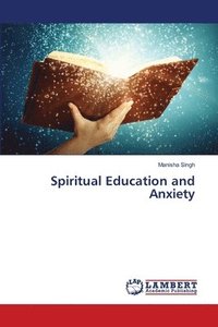 bokomslag Spiritual Education and Anxiety