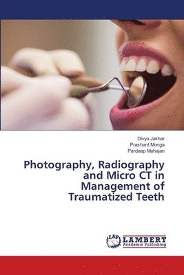 Photography, Radiography and Micro CT in Management of Traumatized Teeth 1