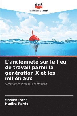 Sholeh Irons, Nadira Pardo - L'ancienneté sur le lieu de travail parmi la génération X et les milléniaux, Häftad