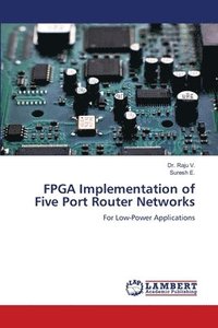 bokomslag FPGA Implementation of Five Port Router Networks