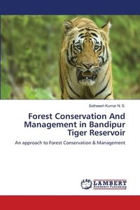 bokomslag Forest Conservation And Management in Bandipur Tiger Reservoir