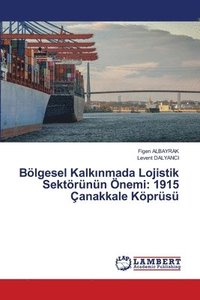 bokomslag Blgesel Kalk&#305;nmada Lojistik Sektrnn nemi