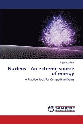 bokomslag Nucleus - An extreme source of energy