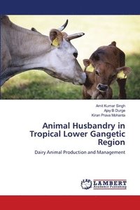 bokomslag Animal Husbandry in Tropical Lower Gangetic Region