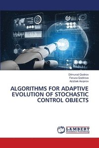 bokomslag Algorithms for Adaptive Evolution of Stochastic Control Objects