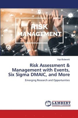 Vojo Bubevski - Risk Assessment & Management with Events, Six Sigma DMAIC, and More, Häftad