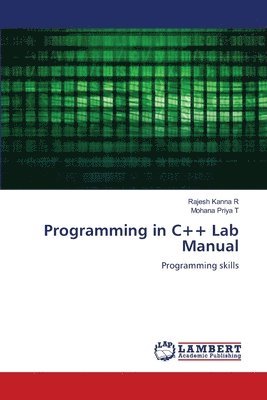 Rajesh Kanna R, Mohana Priya T - Programming in C++ Lab Manual, Häftad