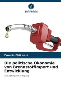bokomslag Die politische konomie von Brennstoffimport und Entwicklung