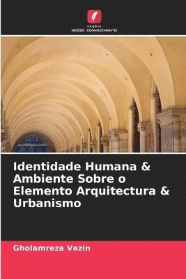 Identidade Humana & Ambiente Sobre o Elemento Arquitectura & Urbanismo 1