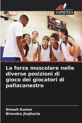 La forza muscolare nelle diverse posizioni di gioco dei giocatori di pallacanestro 1