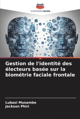 bokomslag Gestion de l'identit des lecteurs base sur la biomtrie faciale frontale