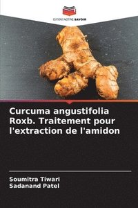 bokomslag Curcuma angustifolia Roxb. Traitement pour l'extraction de l'amidon