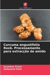 bokomslag Curcuma angustifolia Roxb. Processamento para extraco de amido