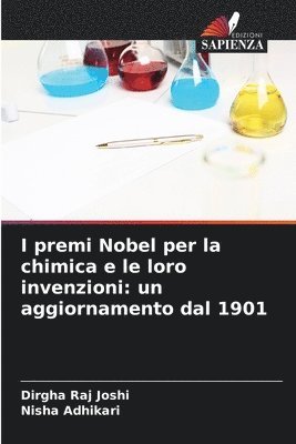 bokomslag I premi Nobel per la chimica e le loro invenzioni