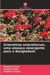 bokomslag Sclerotinia sclerotiorum, uma ameaa emergente para o Bangladesh