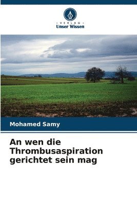 An wen die Thrombusaspiration gerichtet sein mag 1