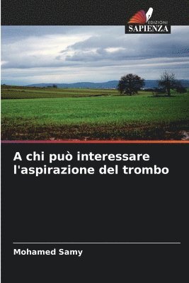 bokomslag A chi pu interessare l'aspirazione del trombo