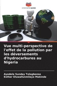 bokomslag Vue multi-perspective de l'effet de la pollution par les dversements d'hydrocarbures au Nigeria